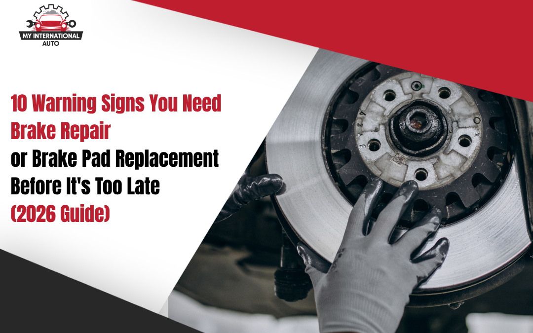 10 Warning Signs You Need Brake Repair or Brake Pad Replacement Before It's Too Late (2026 Guide)