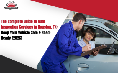 The Complete Guide to Auto Inspection Services in Houston, TX: Keep Your Vehicle Safe & Road-Ready (2026)