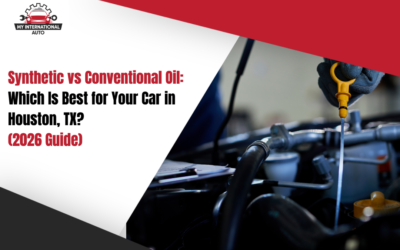 Synthetic vs Conventional Oil: Which Is Best for Your Car in Houston, TX? (2026 Guide)